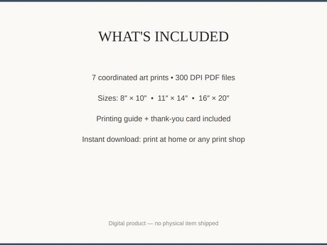 What's included: 7 art prints as 300 DPI PDFs in three sizes plus printing guide and thank-you card