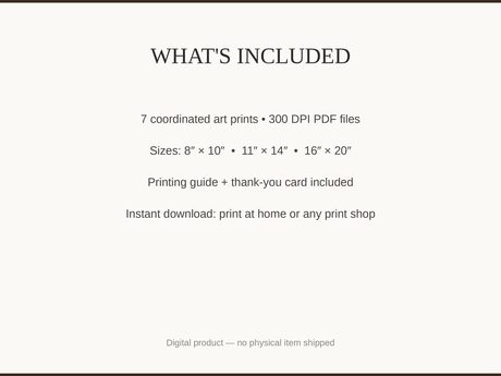 What's included: 7 art prints as 300 DPI PDFs in three sizes plus printing guide and thank-you card