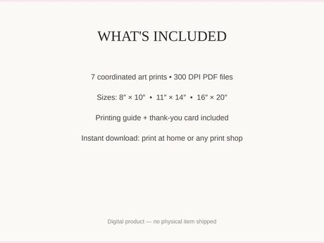 What's included: 7 art prints as 300 DPI PDFs in three sizes plus printing guide and thank-you card
