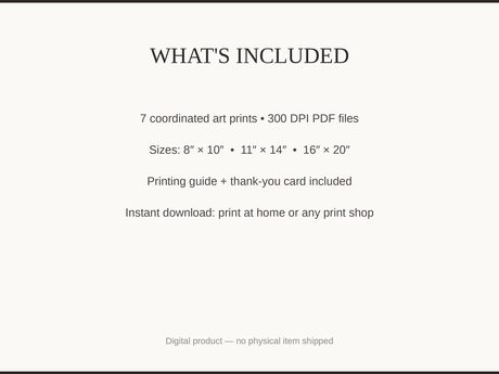 What's included: 7 art prints as 300 DPI PDFs in three sizes plus printing guide and thank-you card