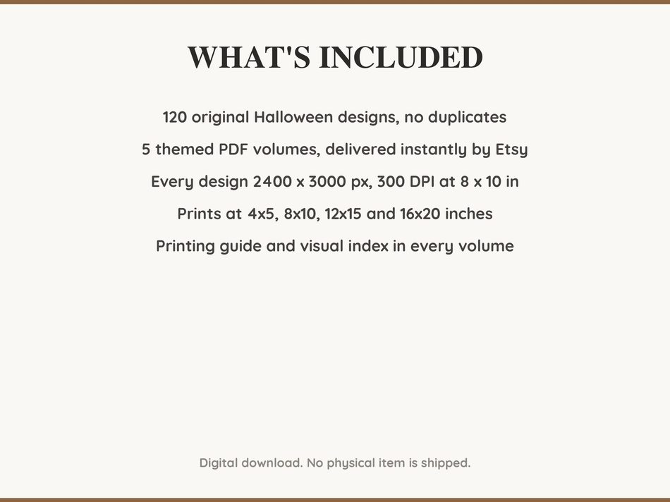 What is included: 120 Halloween designs in 5 printable PDF volumes at 300 DPI with a printing guide