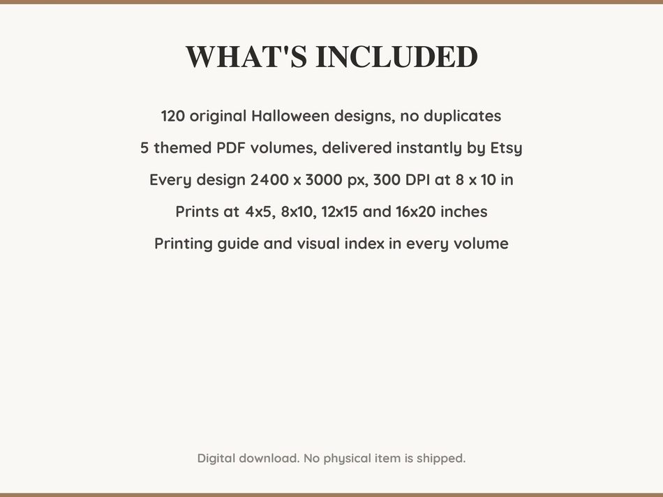 What is included: 120 Halloween designs in 5 printable PDF volumes at 300 DPI with a printing guide