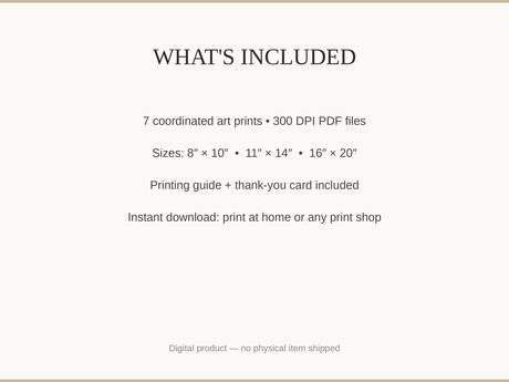 What's included: 7 art prints as 300 DPI PDFs in three sizes plus printing guide and thank-you card