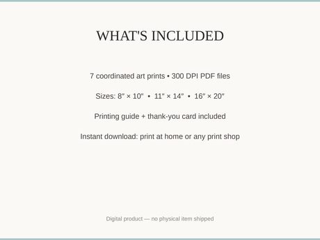 What's included: 7 art prints as 300 DPI PDFs in three sizes plus printing guide and thank-you card
