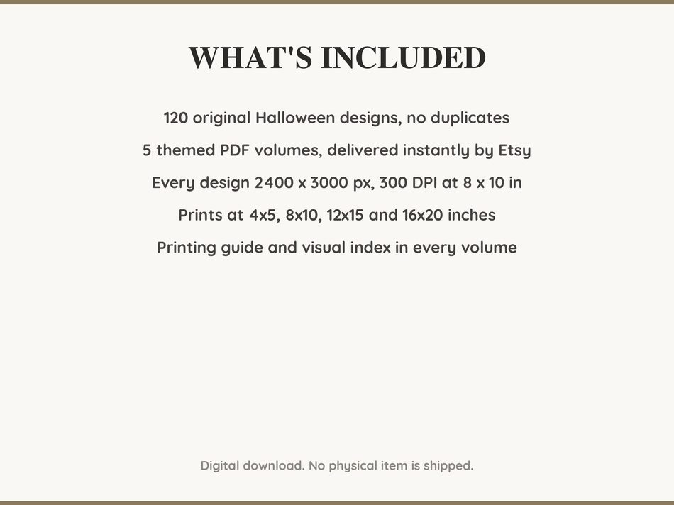 What is included: 120 Halloween designs in 5 printable PDF volumes at 300 DPI with a printing guide