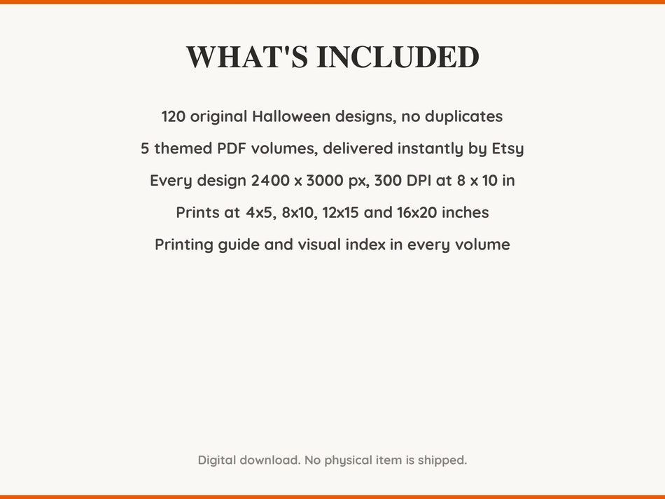 What is included: 120 Halloween designs in 5 printable PDF volumes at 300 DPI with a printing guide