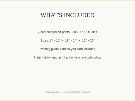 What's included: 7 art prints as 300 DPI PDFs in three sizes plus printing guide and thank-you card