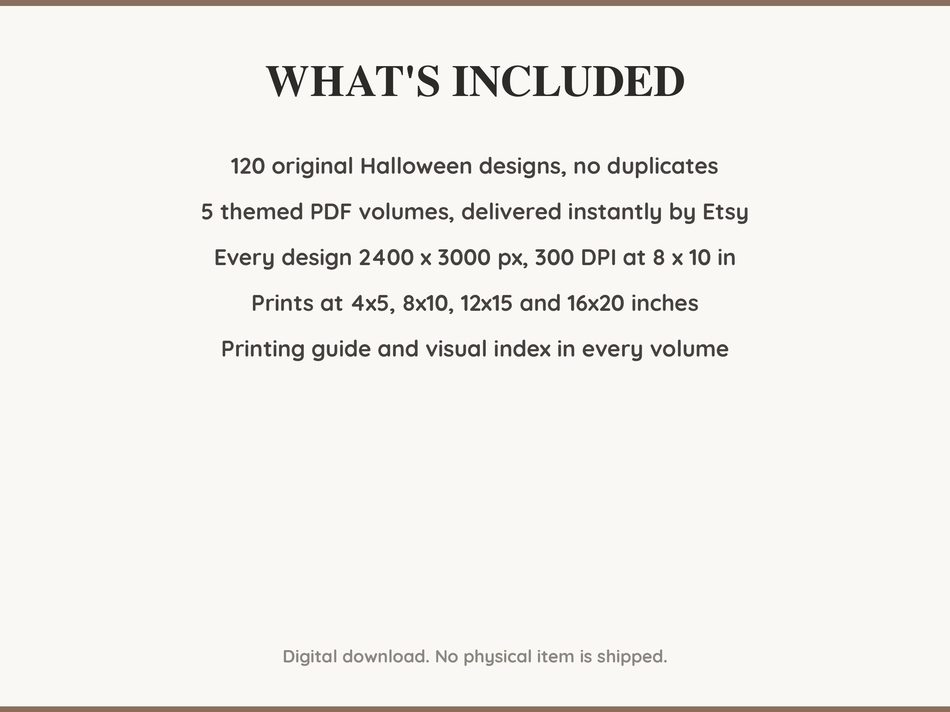 What is included: 120 Halloween designs in 5 printable PDF volumes at 300 DPI with a printing guide