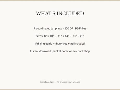 What's included: 7 art prints as 300 DPI PDFs in three sizes plus printing guide and thank-you card
