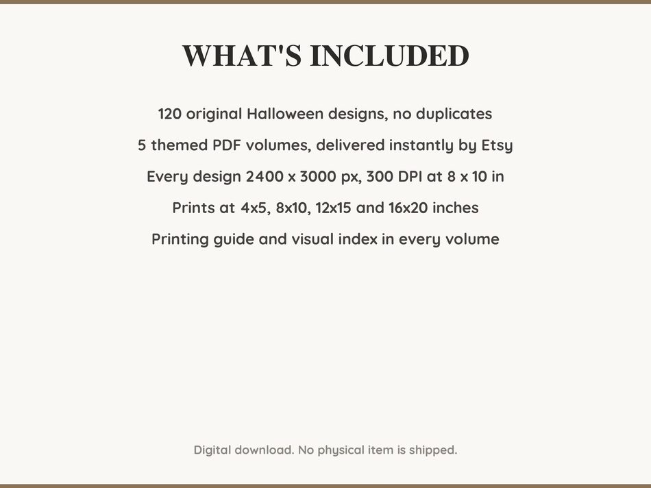What is included: 120 Halloween designs in 5 printable PDF volumes at 300 DPI with a printing guide