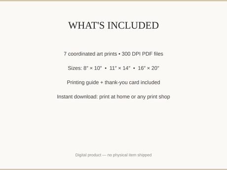 What's included: 7 art prints as 300 DPI PDFs in three sizes plus printing guide and thank-you card