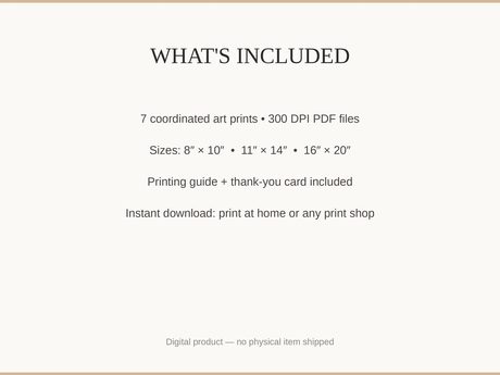 What's included: 7 art prints as 300 DPI PDFs in three sizes plus printing guide and thank-you card