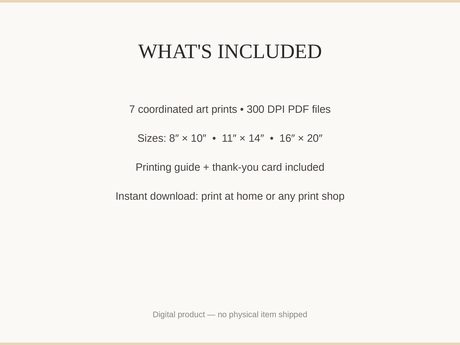 What's included: 7 art prints as 300 DPI PDFs in three sizes plus printing guide and thank-you card