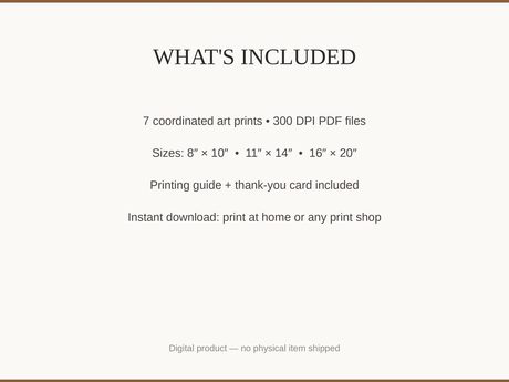 What's included: 7 art prints as 300 DPI PDFs in three sizes plus printing guide and thank-you card
