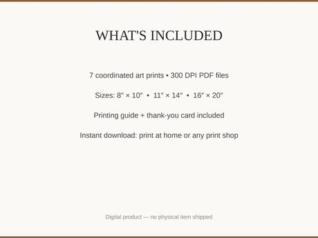 What's included: 7 art prints as 300 DPI PDFs in three sizes plus printing guide and thank-you card
