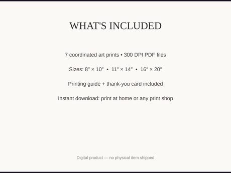 What's included: 7 art prints as 300 DPI PDFs in three sizes plus printing guide and thank-you card
